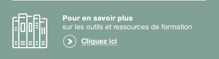 En savoir plus sur les outils et ressources de formation, cliquez-ici